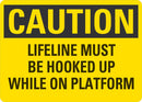 CAUTION Lifeline Must Be Hooked Up While On Platform Sign LCU3-0400-NP_10x7