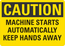 CAUTION Machine Starts Automatically, Keep Hands Away Sign LCU3-0401-NP_10x7
