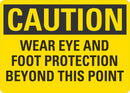 CAUTION Wear Eye And Foot Protection Beyond This Point Sign LCU3-0403-NP_10x7