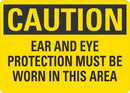 CAUTION Ear And Eye Protection Must Be Worn In This Area Sign LCU3-0406-NP_10x7