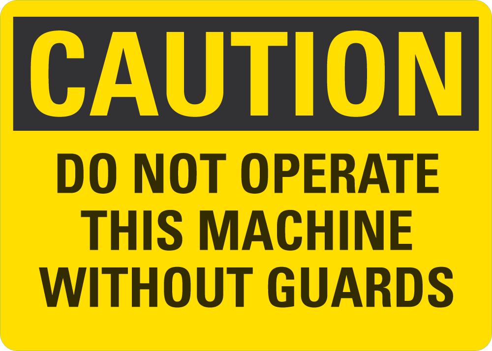 CAUTION Do Not Operate This Machine Without Guards Sign LCU3-0409-NP_1
