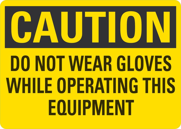 CAUTION Do Not Wear Gloves While Operating This Equipment Sign LCU3-0410-NP_10x7