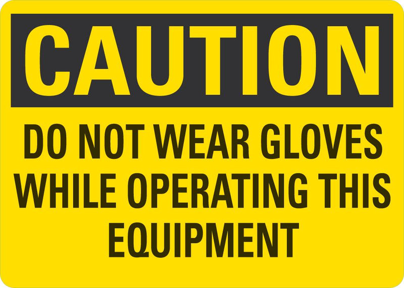 CAUTION Do Not Wear Gloves While Operating This Equipment Sign LCU3-0410-NP_10x7