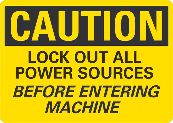 CAUTION Lock Out All Power Sources Before Entering Machine Sign