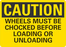 CAUTION Wheels Must Be Chocked Before Loading Or Unloading Sign LCU3-0419-NP_10x7
