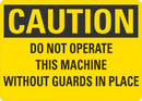 CAUTION Do Not Operate This Machine Without Guards In Place Sign LCU3-0421-RA_14x10
