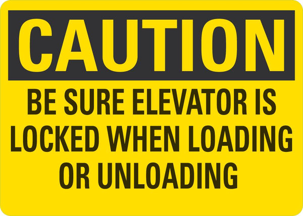 CAUTION Be Sure Elevator Is Locked When Loading Or Unloading Sign