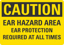 CAUTION Ear Hazard Area, Ear Protection Required At All Times Sign LCU3-0429-NP_10x7