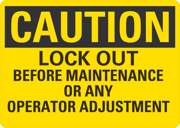 CAUTION Lock Out Before Maintenance Or Any Operator Adjustment Sign
