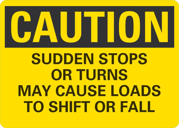 CAUTION Sudden Stops Or Turns May Cause Loads To Shift Or Fall Sign LCU3-0437-RA_10x7
