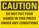 CAUTION Do Not Put Your Hands In The Press Under Any Conditions Sign LCU3-0442-NP_10x7