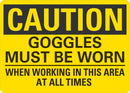 CAUTION Goggles Must Be Worn When Working In This Area Sign LCU3-0451-NP_10x7