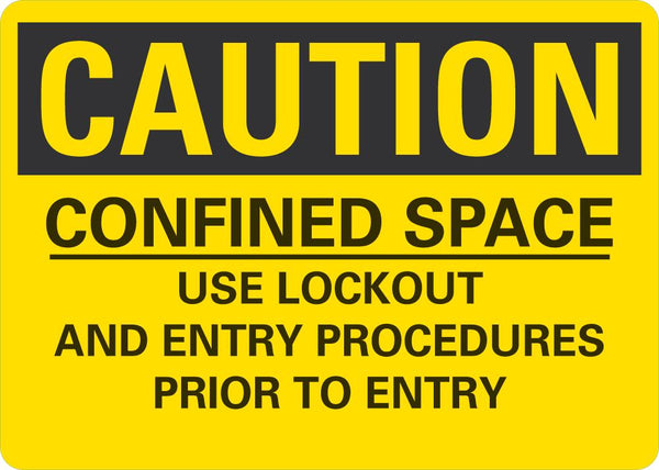 CAUTION Confined Space , Use Lockout And Entry Procedures Prior To Entry Sign