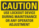 CAUTION Use Lockout Device During Maintenance or Any Operator Adjustent Sign LCU3-0459-NP_10x7