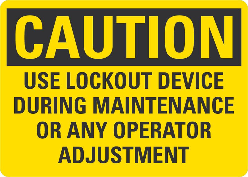 CAUTION Use Lockout Device During Maintenance or Any Operator Adjustent Sign LCU3-0459-NP_10x7