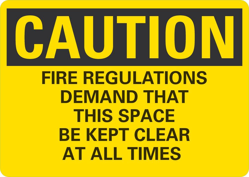 CAUTIOIN Fire Regulations Demand This Space Be Kept Clear At All Times Sign