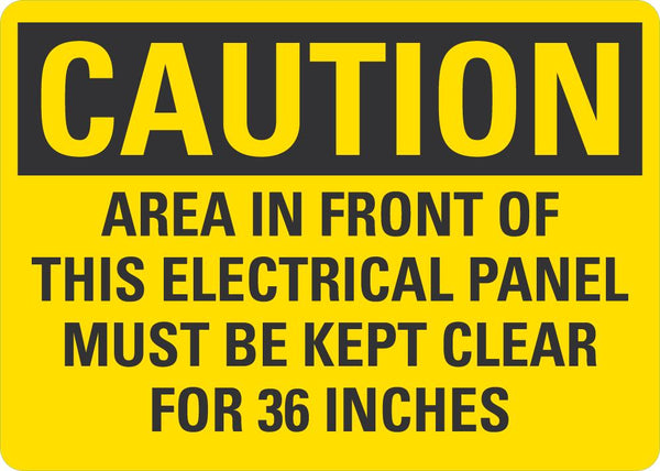 CAUTION Area In Front Of This Electrical Panel Must Be Kept Clear For 36inch Sign