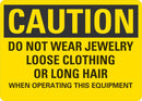 CAUTION Do Not Wear Jewelry, Loose Clothing Or Long Hair when Operating This Equipment Sign LCU3-0474-NP_10x7