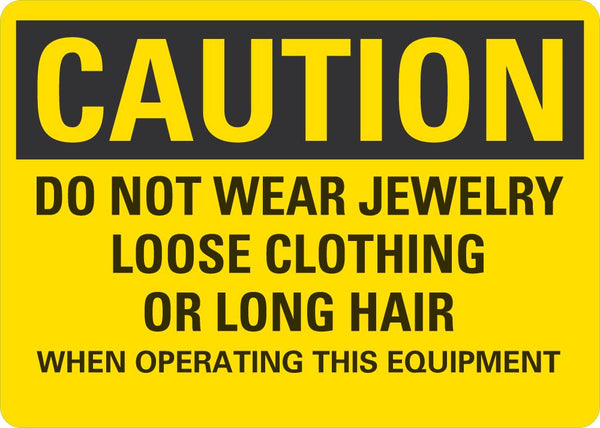 CAUTION Do Not Wear Jewelry, Loose Clothing Or Long Hair when Operating This Equipment Sign LCU3-0474-NP_10x7