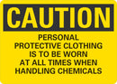 CAUTION Personal Protective Clothing Is To Be Worn At All Times When Handling Chemicals Sign LCU3-0477-NP_10x7