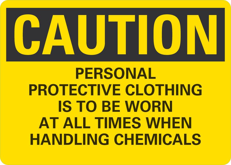 CAUTION Personal Protective Clothing Is To Be Worn At All Times When Handling Chemicals Sign LCU3-0477-NP_10x7