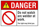 DANGER Do Not Watch Arc Welder At Work Sign LCU4-0111-NA_10X7