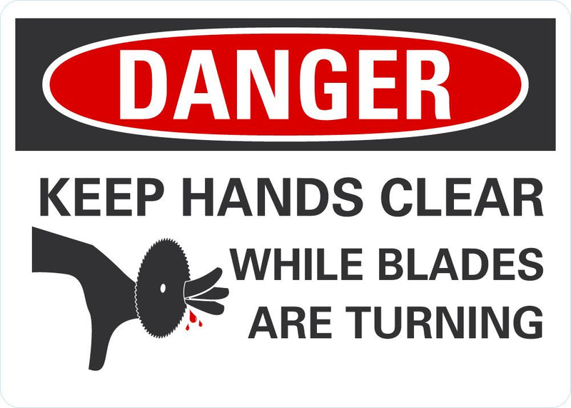 Blade Sign Examples DANGER Keep Hands Clear While Blades Are Turning Sign
