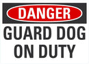 DANGER Guard Dog In Duty Sign LCU4-0401-ND_7X5