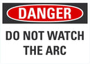 DANGER Do Not Watch The Arc Sign LCU4-0430-NA_14X10