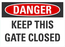 DANGER Keep This Gate Closed Sign LCU4-0449-NA_10X7