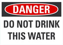 DANGER Do Not Drink This Water Sign LCU4-0460-NA_10X7