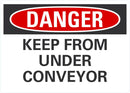 DANGER Keep From Under Conveyor Sign LCU4-0475-ND_14X10