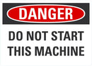 DANGER Do Not Start This Machine Sign LCU4-0487-NA_10X7