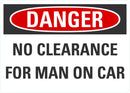 DANGER No Clearance For Man On Car Sign LCU4-0498-NA_10X7