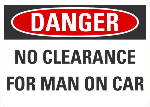 DANGER No Clearance For Man On Car Sign LCU4-0498-NA_10X7