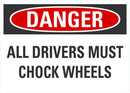 DANGER All Drivers Must Chock Wheels Sign LCU4-0501-NA_10X7