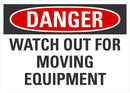 DANGER Watch Out For Moving Equipment LCU4-0510-NA_10X7