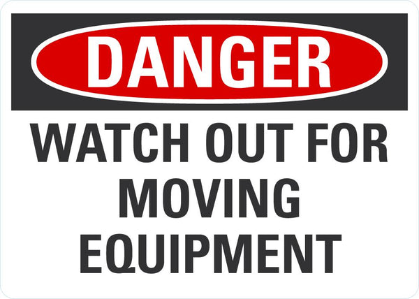 DANGER Watch Out For Moving Equipment LCU4-0510-NA_10X7