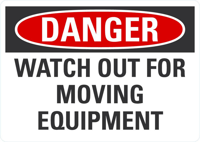 DANGER Watch Out For Moving Equipment LCU4-0510-NA_10X7