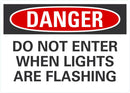 DANGER Do Not Enter When Lights Are Flashing Sign LCU4-0554-NA_10X7
