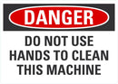 DANGER Do Not Use Hands To Clean This Machine Sign LCU4-0563-NA_10X7