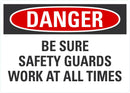 DANGER Be Sure Safety Guards Work At All Times Sign LCU4-0574-ND_14X10