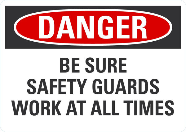 DANGER Be Sure Safety Guards Work At All Times Sign LCU4-0574-ND_14X10