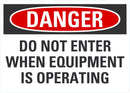 DANGER Do Not Enter When Equipment Is Operating Sign LCU4-0584-NA_14X10