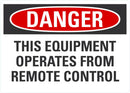DANGER This Equipment Operates From Remote Control Sign LCU4-0608-NA_10X7