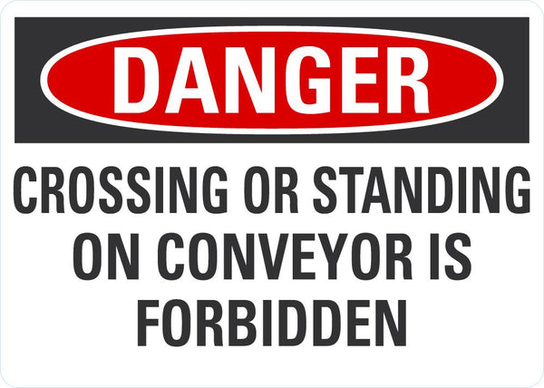 DANGER Crossing Or Standing On Convetor Is Forbidden Sign LCU4-0616-NP_14X10