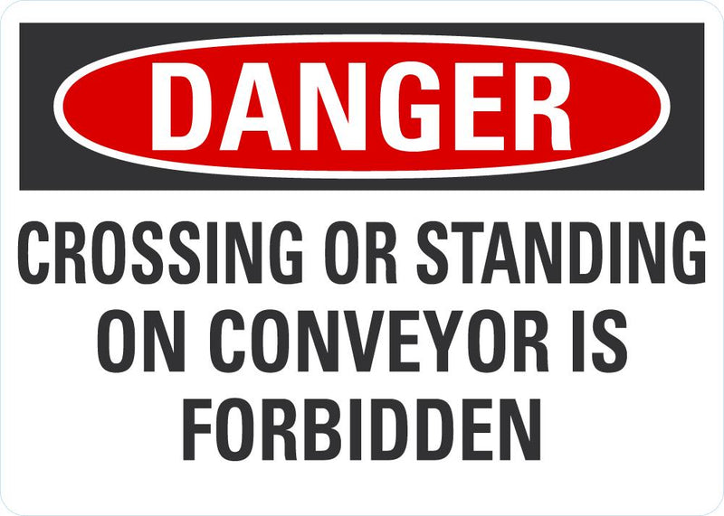 DANGER Crossing Or Standing On Convetor Is Forbidden Sign LCU4-0616-NP_14X10