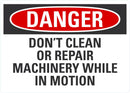 DANGER DonÕt Clean Or Repair Machine While In Motion Sign LCU4-0628-NA_10X7