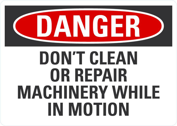 DANGER DonÕt Clean Or Repair Machine While In Motion Sign LCU4-0628-NA_10X7