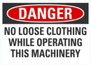 DANGER No Loose Clothing While Operating This Machine Sign LCU4-0633-NA_10X7